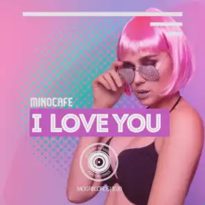 I Love You (MinoCafe Broken Remix)