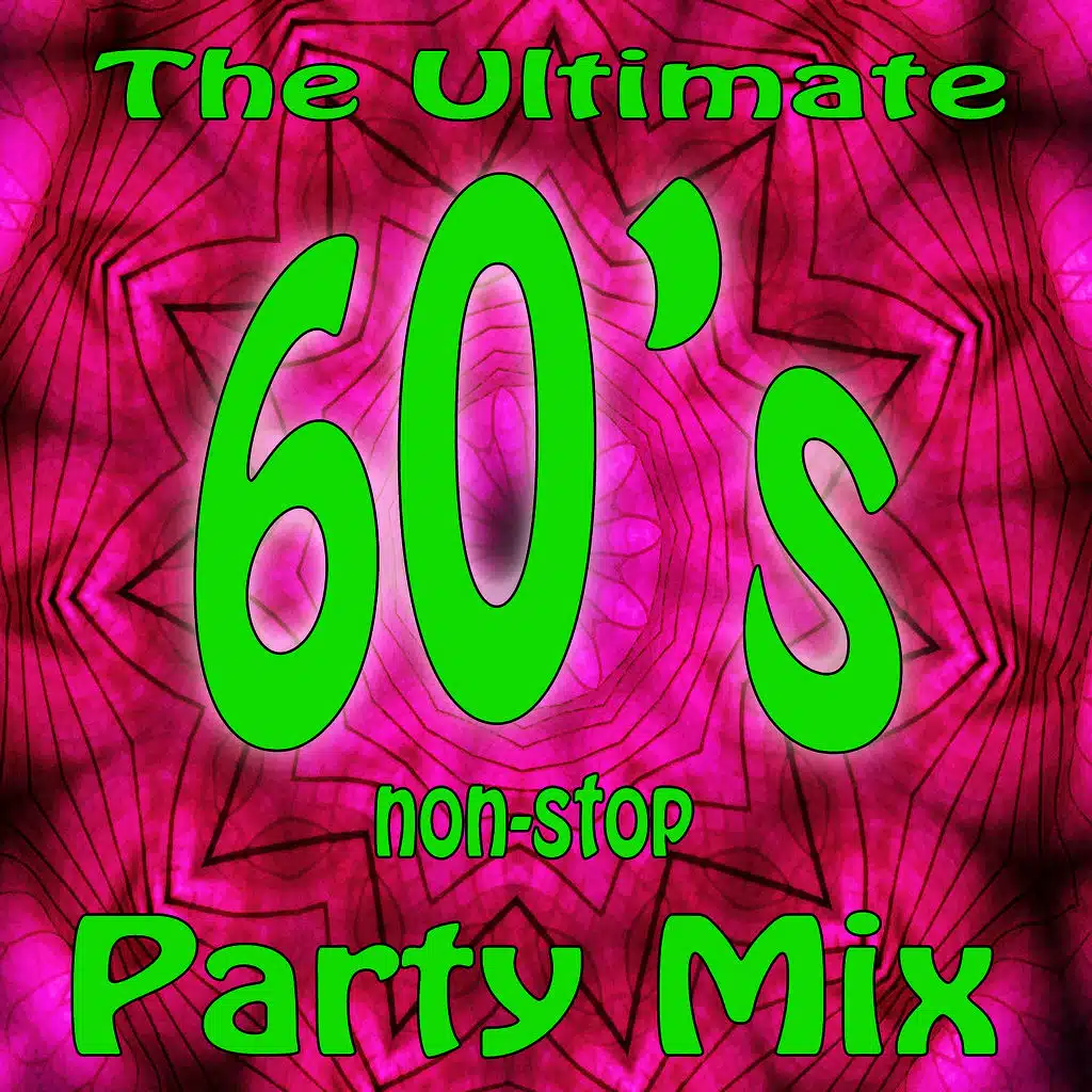 The Ultimate 60's Non-Stop Party Mix
