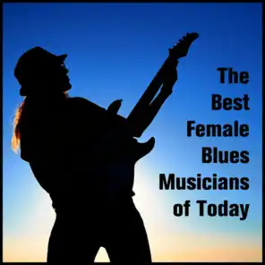 The Best Female Blues Musicians of Today