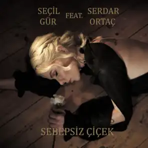 Sebepsiz Çiçek (feat. Serdar Ortaç)