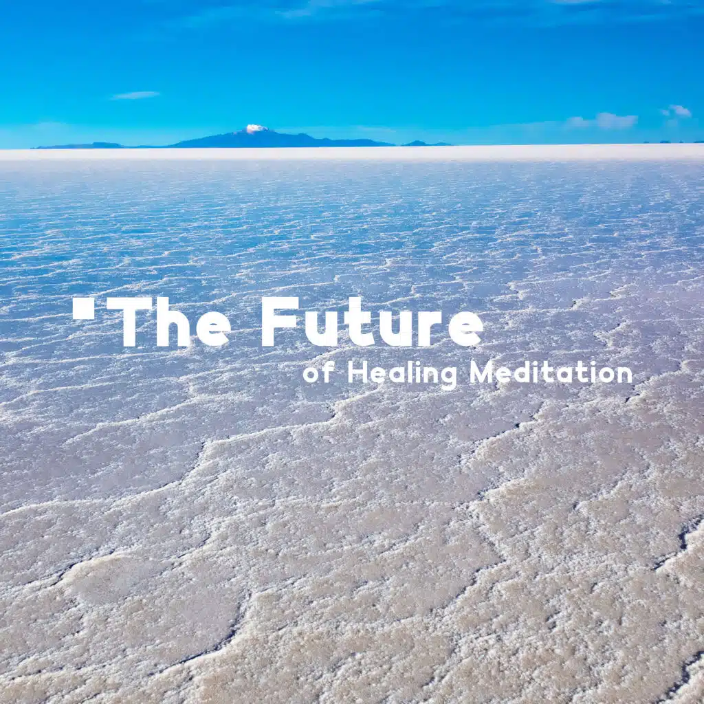 The Future of Healing Meditation