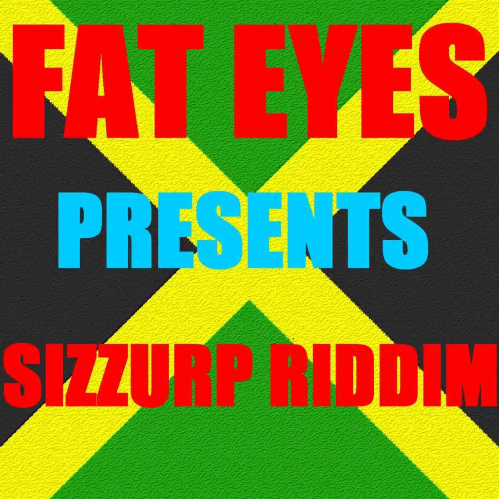 Fat Eyes presents SIZZURP Riddim
