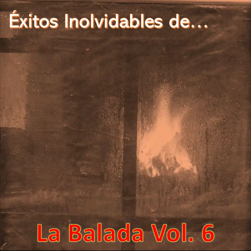 Éxitos Inolvidables de la Balada, Vol. 6