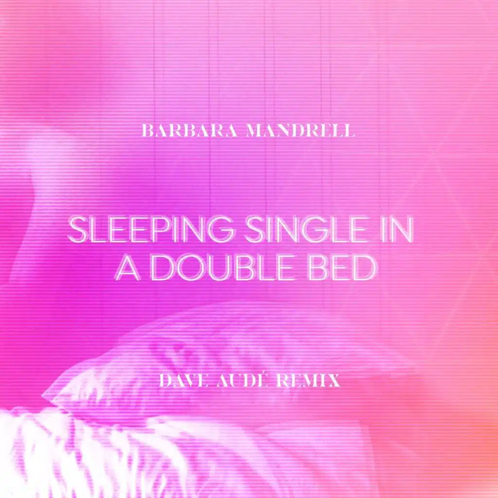 Sleeping Single In A Double Bed (Dave Audé Remix)