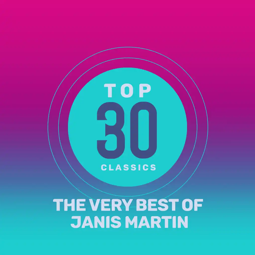 Top 30 Classics - The Very Best of Janis Martin