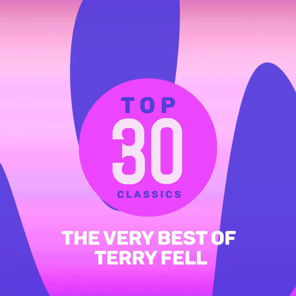 Top 30 Classics - The Very Best of Terry Fell
