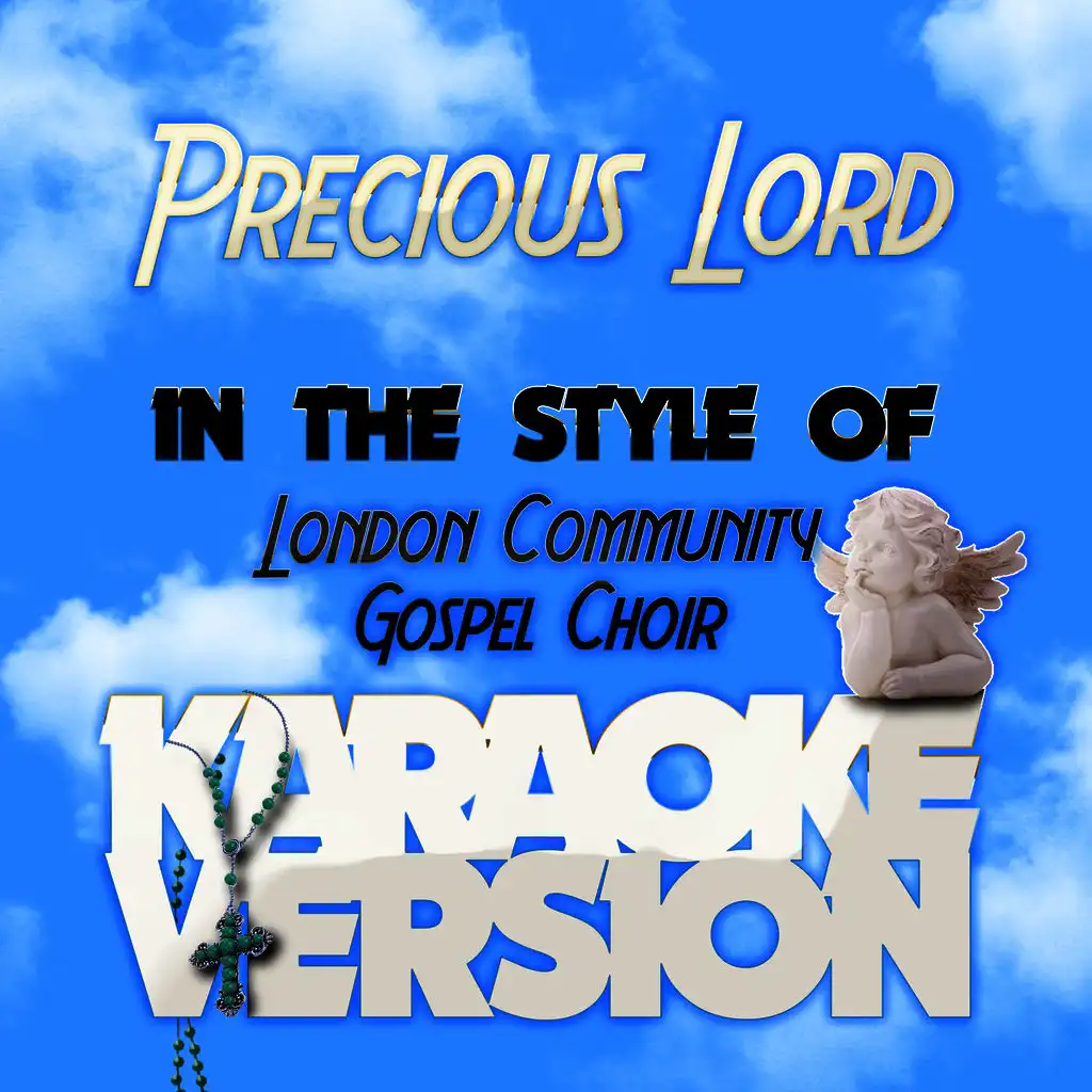 Precious Lord (In the Style of the London Community Gospel Choir) [Karaoke Version]