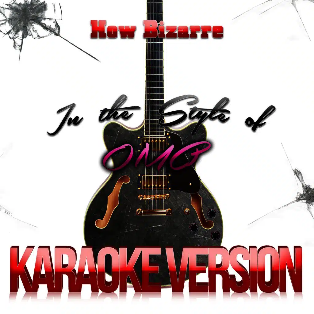 How Bizarre (In the Style of Omc) [Karaoke Version]