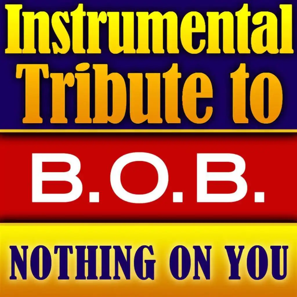 B.o.B. Instrumental Tribute - Nothin' On You - Single