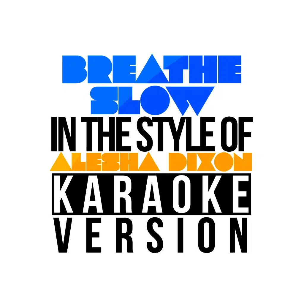 Breathe Slow (In the Style of Alesha Dixon) [Karaoke Version] - Single