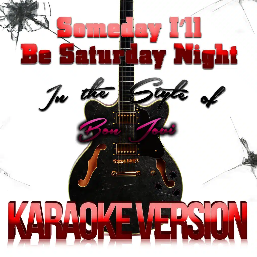 Someday I'll Be Saturday Night (In the Style of Bon Jovi) [Karaoke Version] - Single