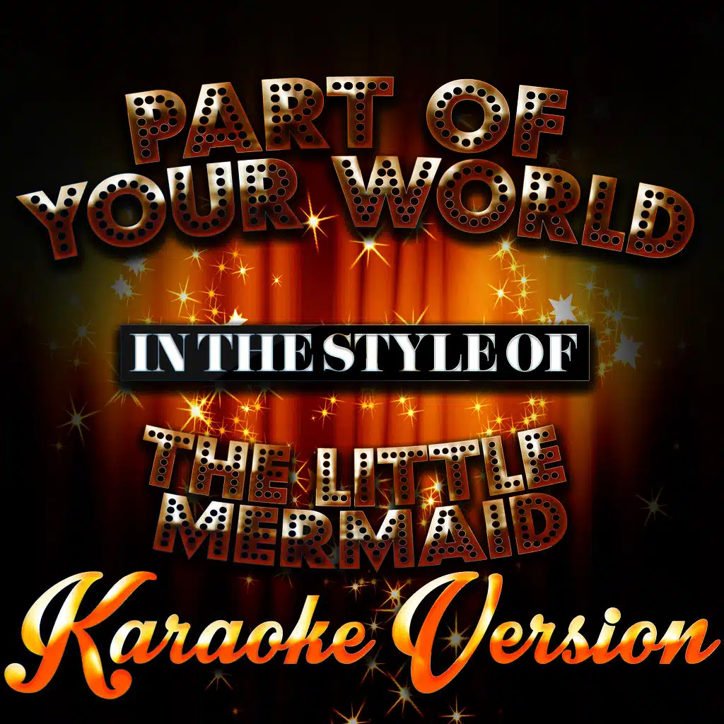 Part of Your World (In the Style of the Little Mermaid) [Karaoke Version]