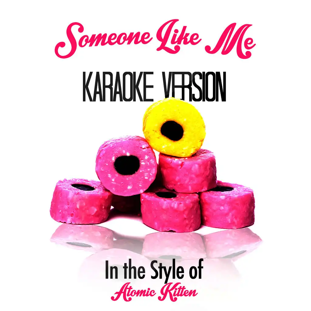 Someone Like Me (In the Style of Atomic Kitten) [Karaoke Version]