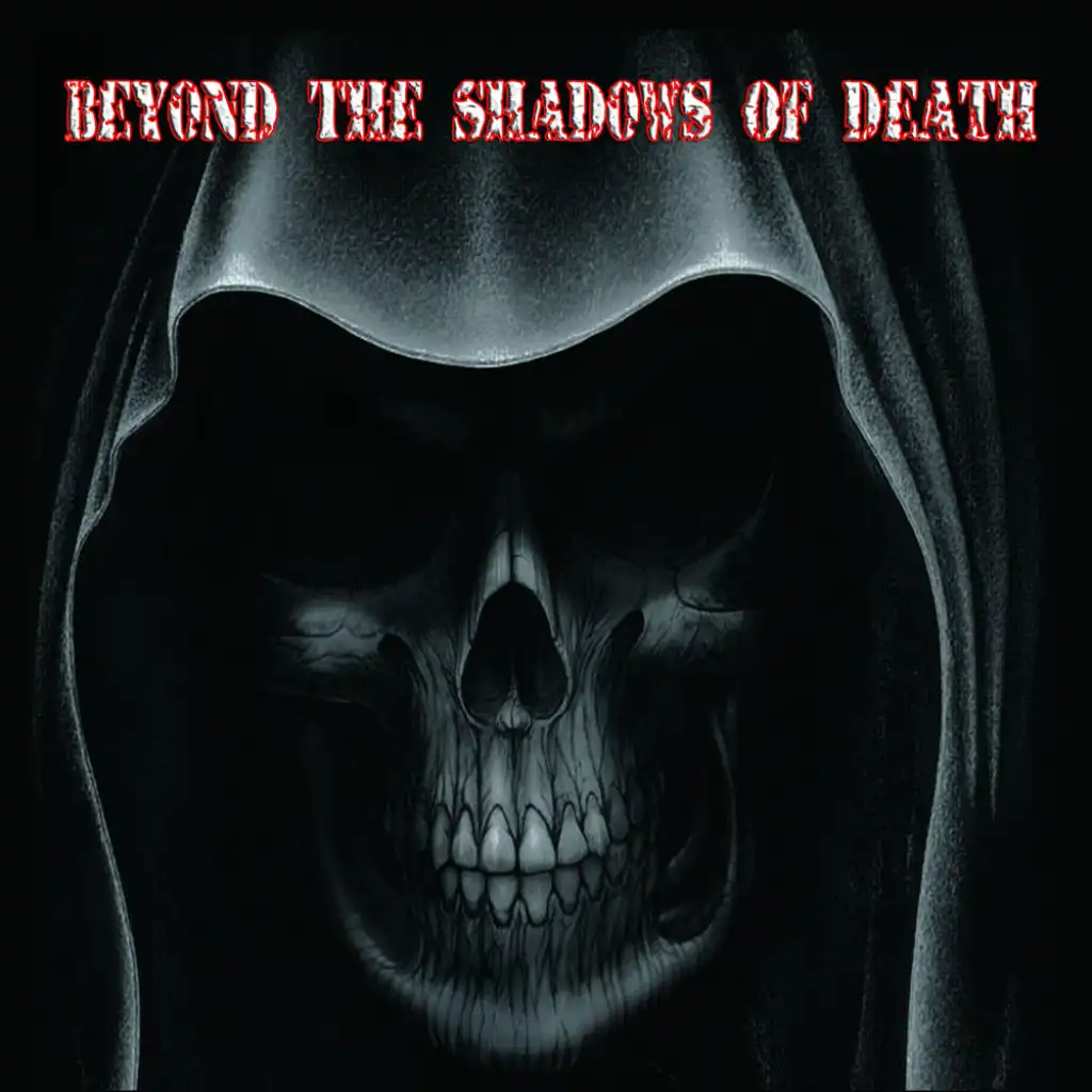 Beyond The Shadows Of Death
