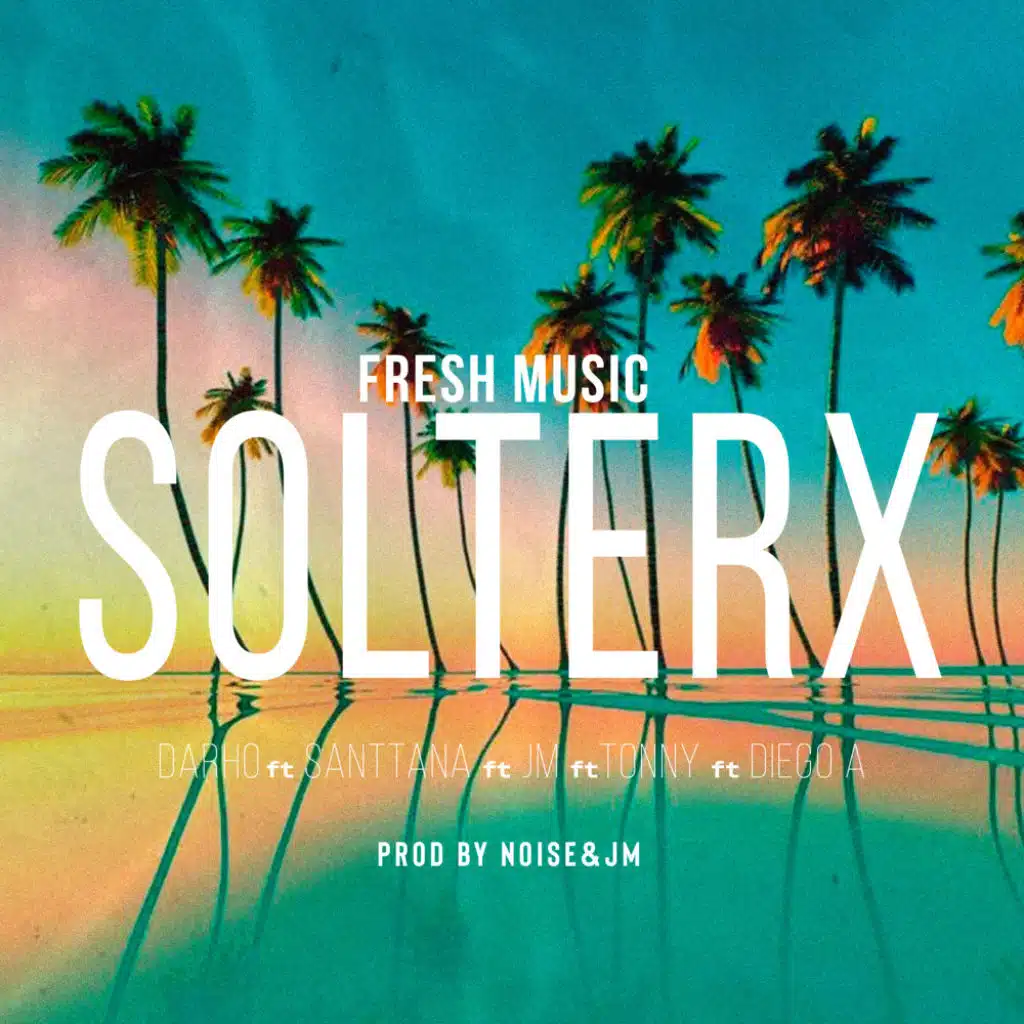 SOLTERX (feat. Tonny, Diego A, Santtana & JM)