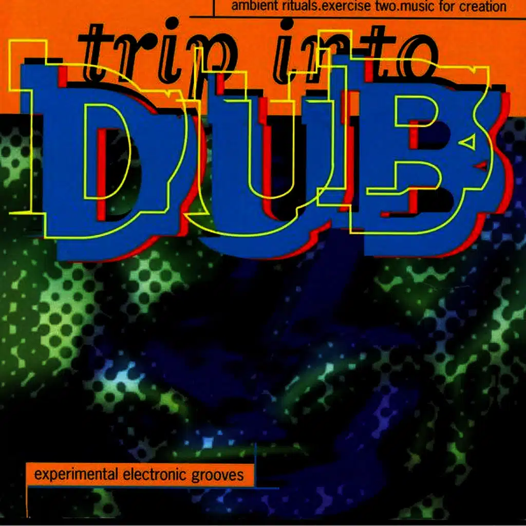 Trip into Dub - Ambient Rituals. Exercise Two. Music for Creation