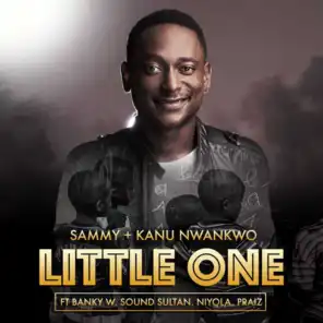 Little One (feat. Banky W, Sound Sultan, Niyola & Praiz)