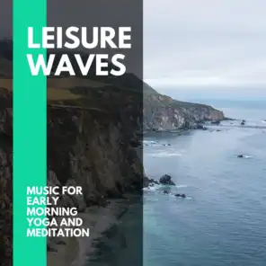 Leisure Waves - Music for Early Morning Yoga and Meditation