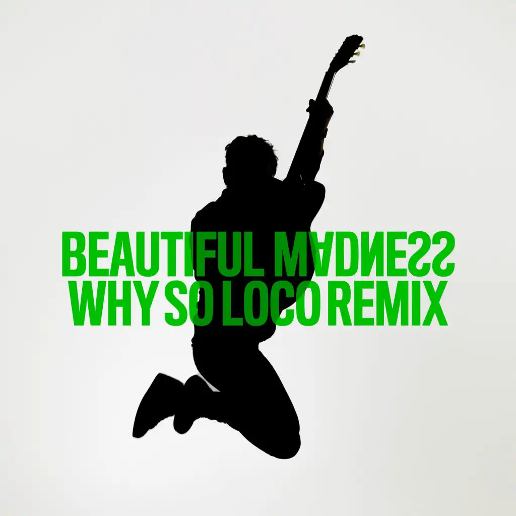 Beautiful Madness (Why So Loco Remix)