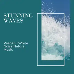 Stunning Waves - Peaceful White Noise Nature Music