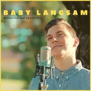 Baby Langsam (Despacito auf deutsch)