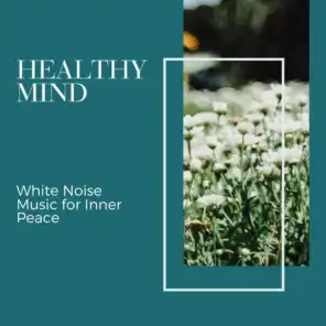 Healthy Mind - White Noise Music for Inner Peace