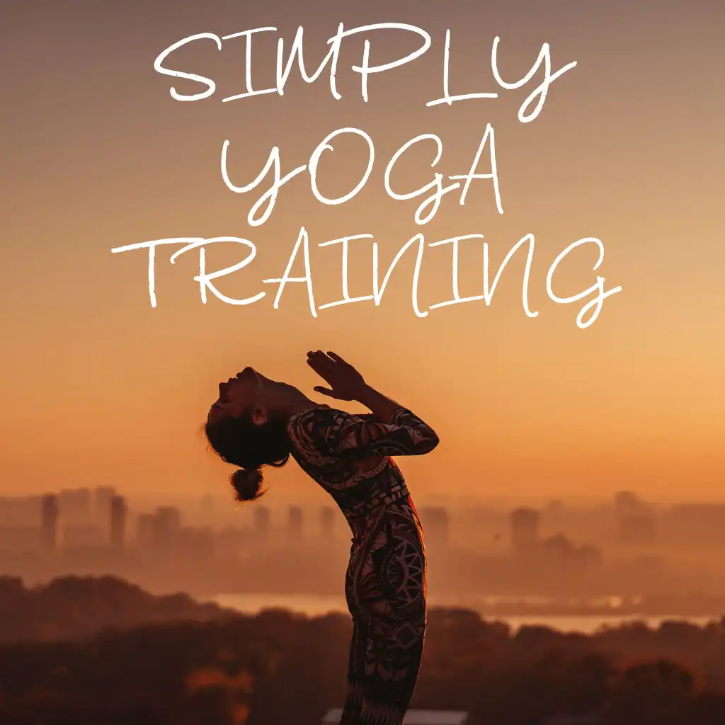 Simply Yoga Training – Meditation and Exercises for Beginners, Happy Heart, Reflections, Quiet Moments, Self Hypnosis, Blissful State, Release Your Muscles