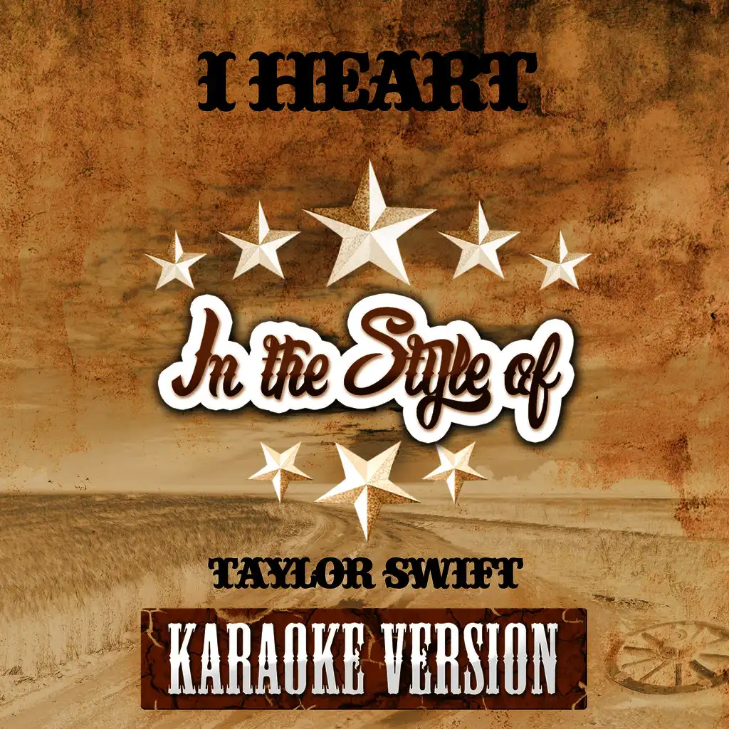 I Heart (In the Style of Taylor Swift) [Karaoke Version] - Single