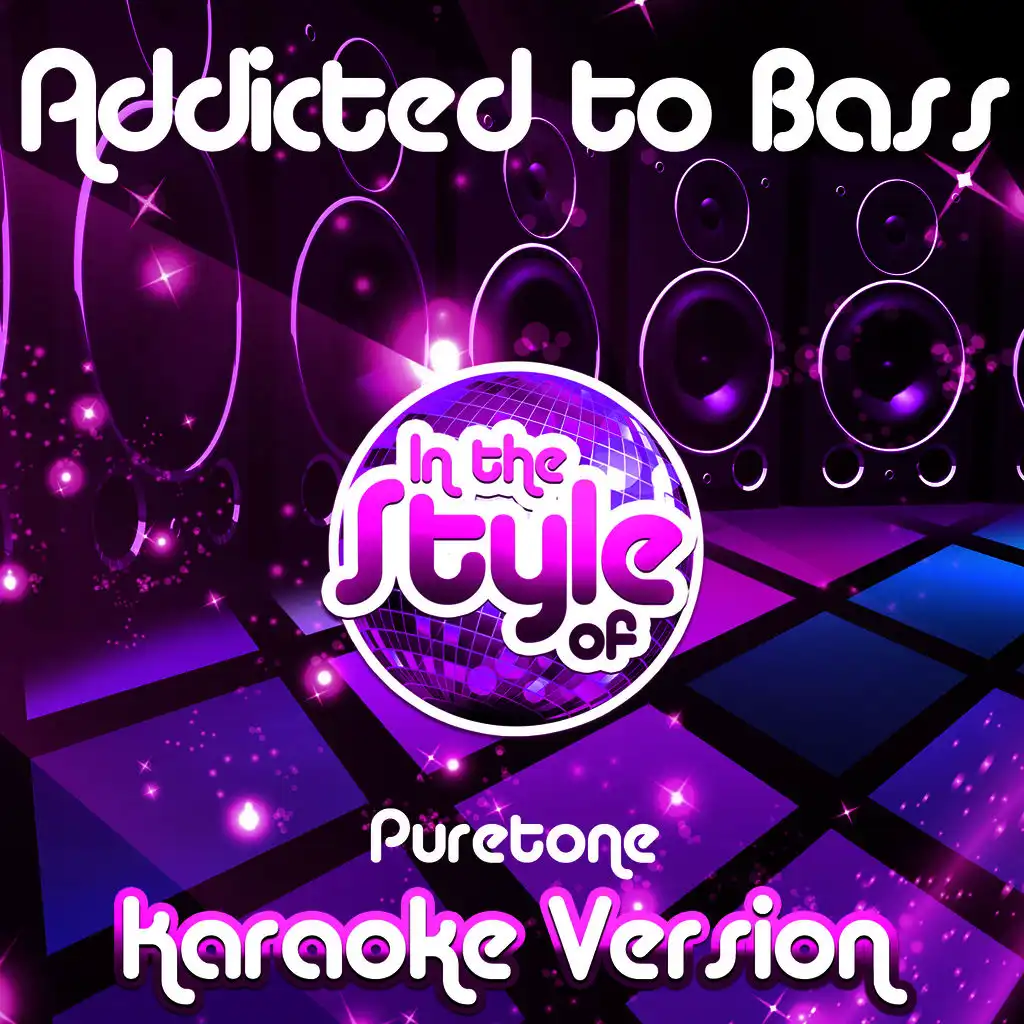 Addicted to Bass (In the Style of Puretone) [Karaoke Version]