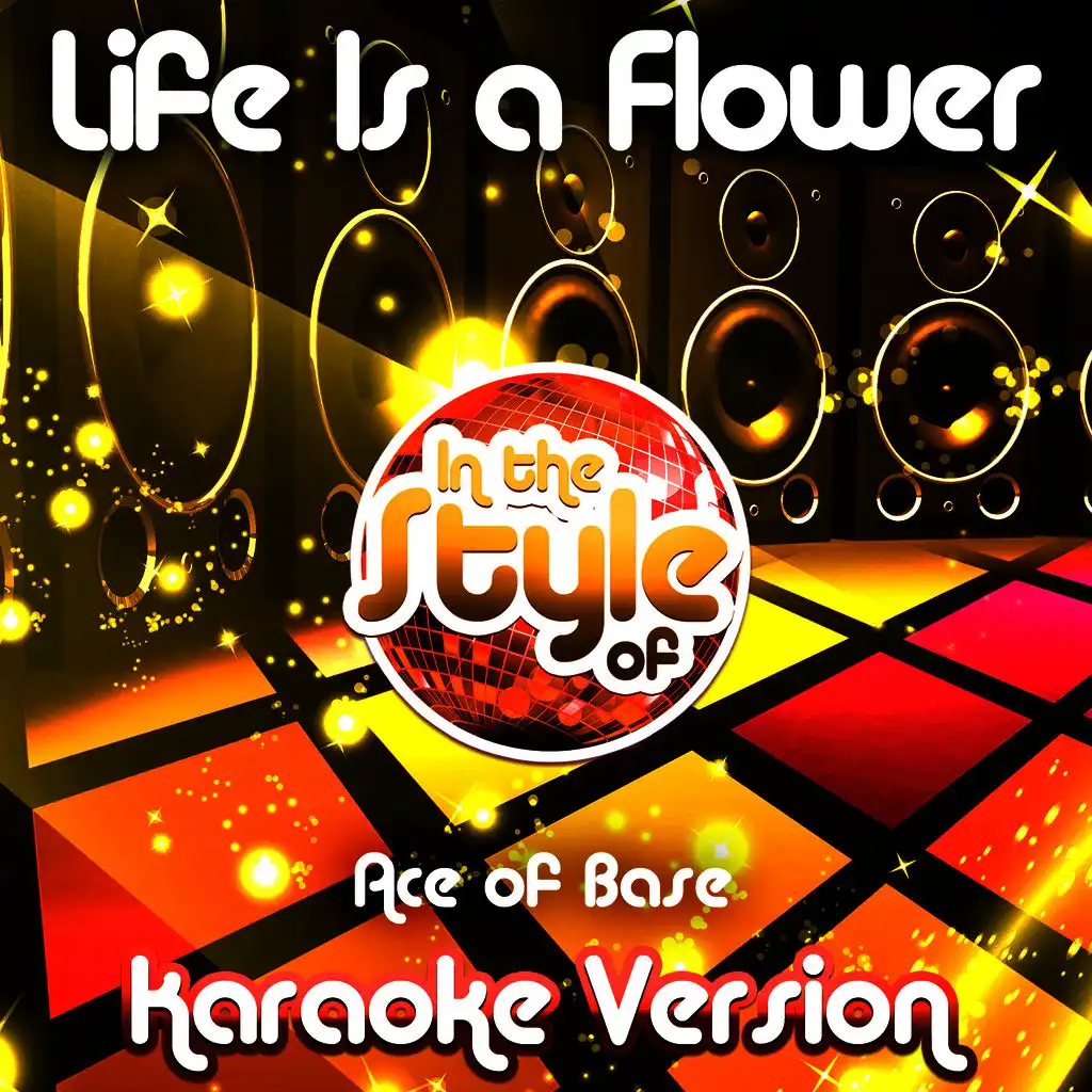 Life Is a Flower (In the Style of Ace of Base) [Karaoke Version] - Single