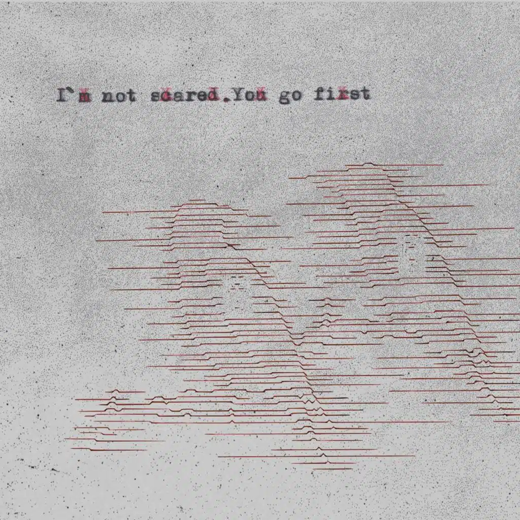 I'm Not Scared, You Go First