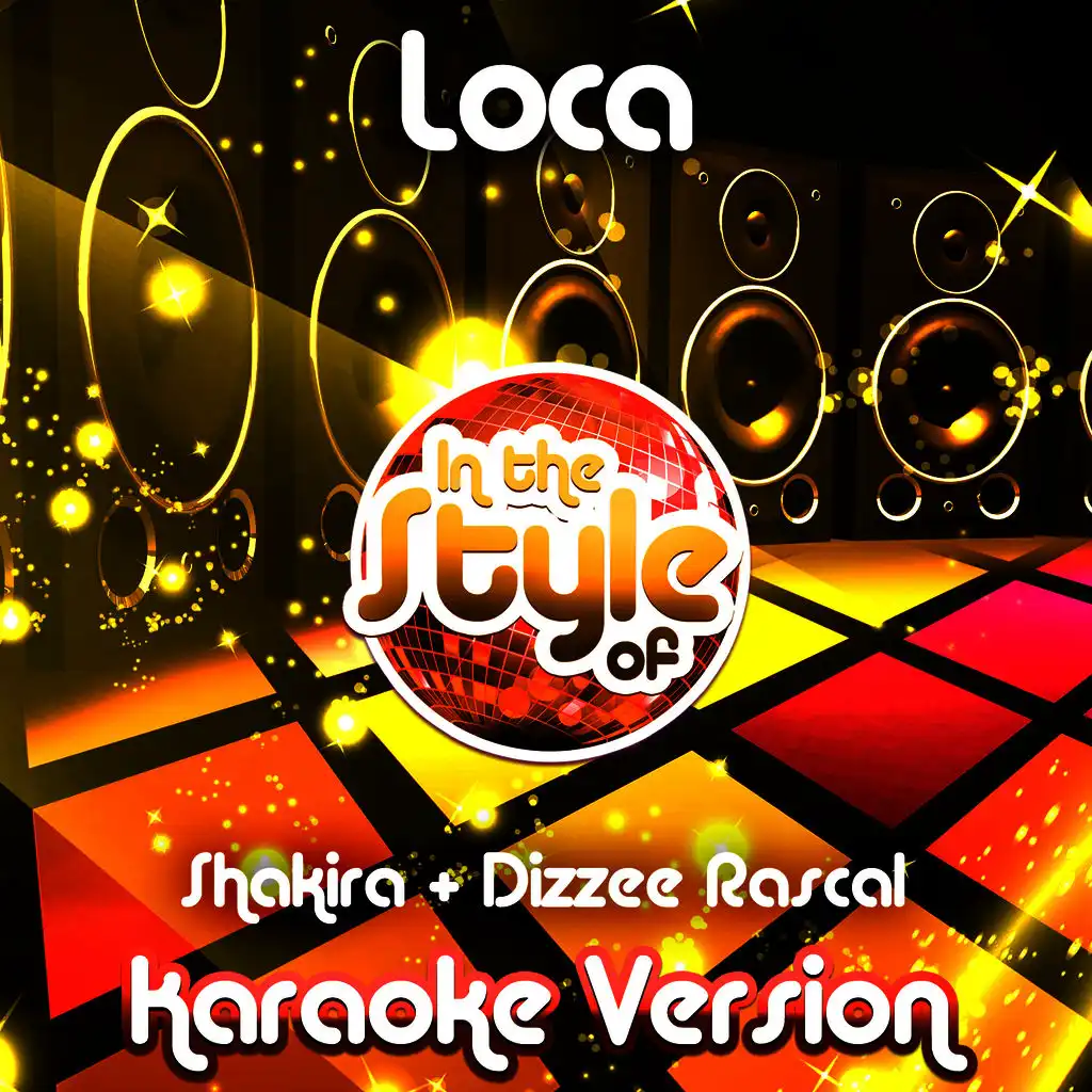 Loca (In the Style of Shakira & Dizzee Rascal) [Karaoke Version]