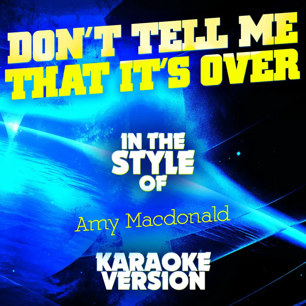 Don't Tell Me That It's Over (In the Style of Amy Macdonald) [Karaoke Version] - Single