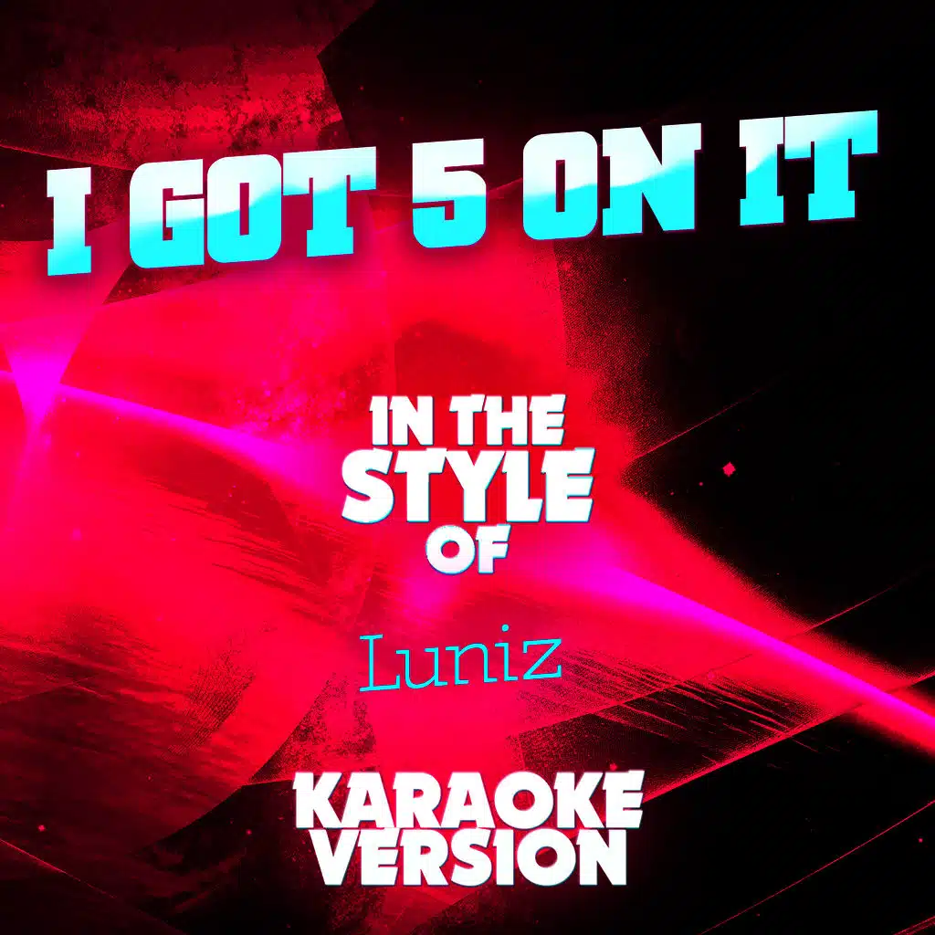 I Got 5 on It (In the Style of Luniz) [Karaoke Version]