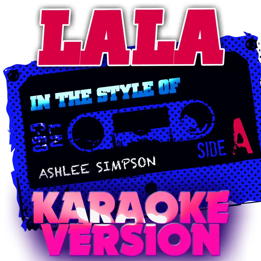 Lala (In the Style of Ashlee Simpson) [Karaoke Version]