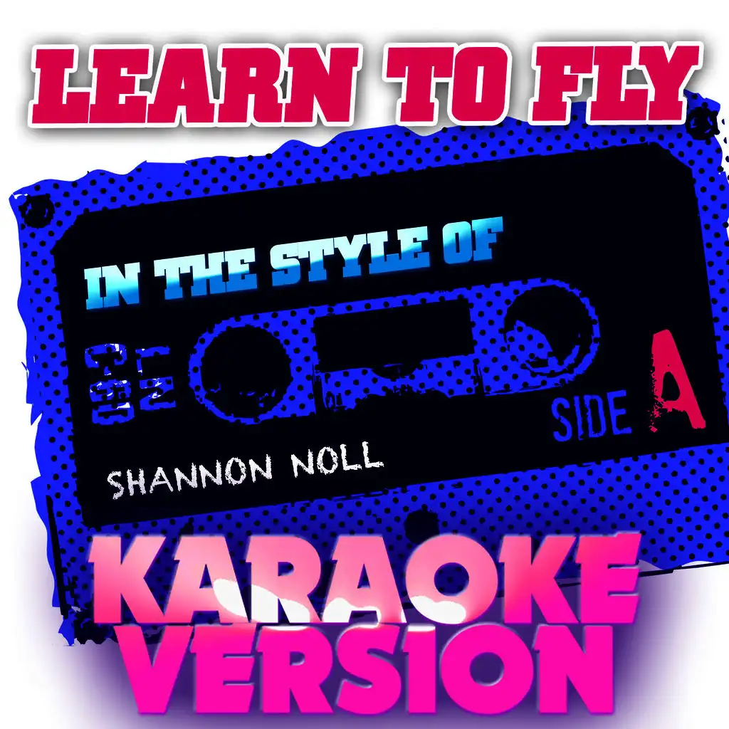 Learn to Fly (In the Style of Shannon Noll) [Karaoke Version] - Single