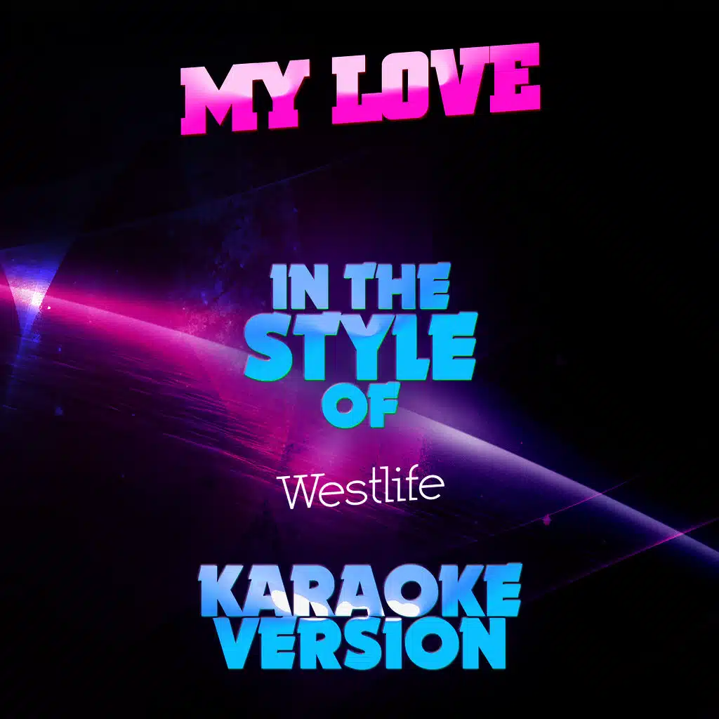 My Love (In the Style of Westlife) [Karaoke Version]