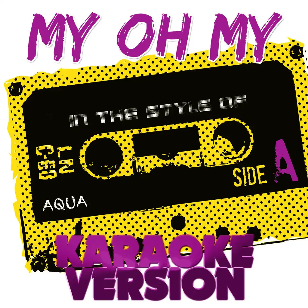 My Oh My (In the Style of Aqua) [Karaoke Version] - Single