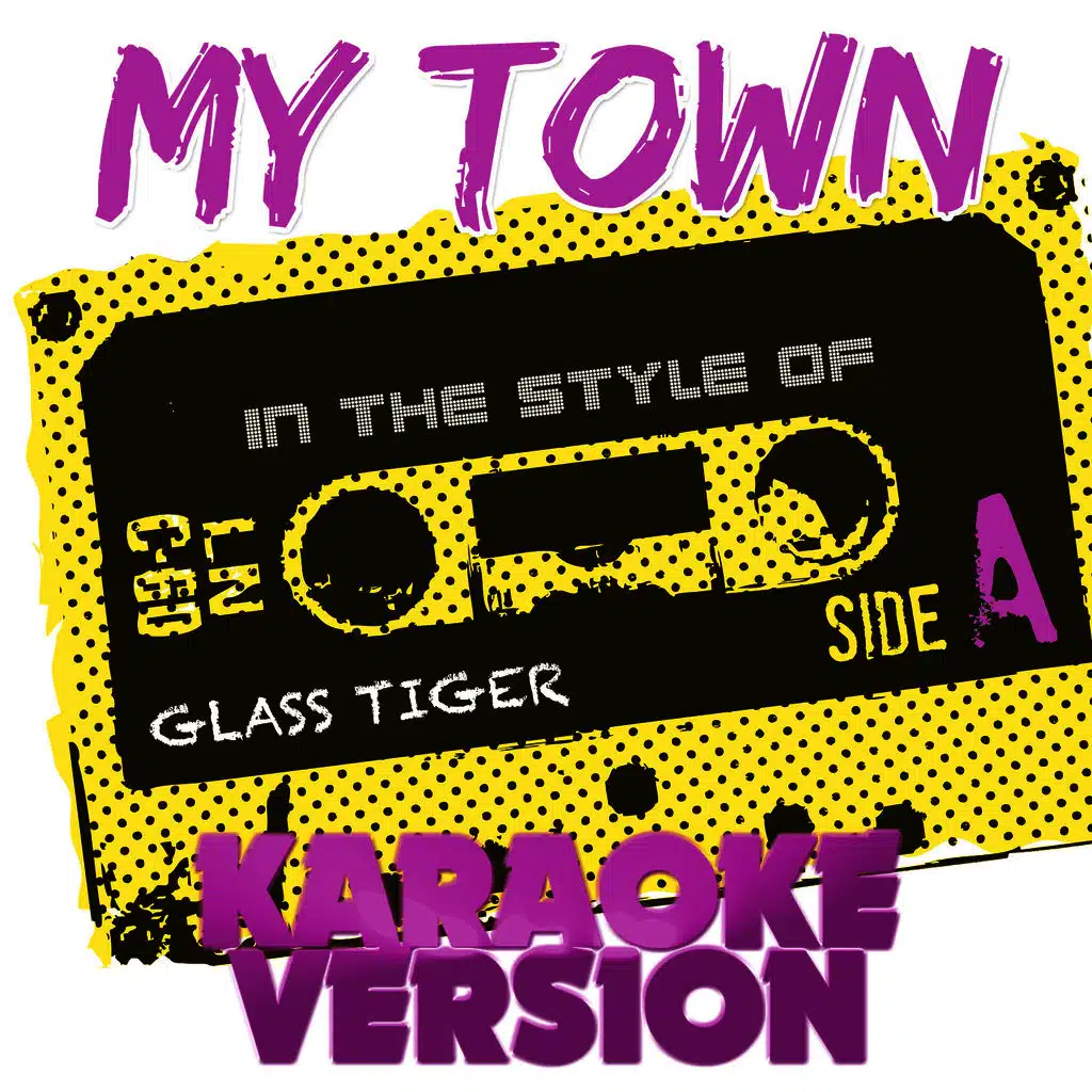 My Town (In the Style of Glass Tiger) [Karaoke Version] - Single