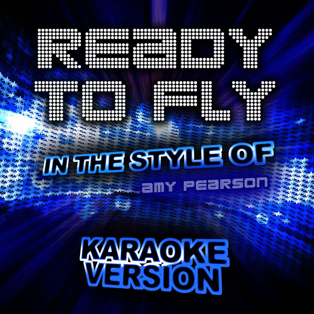 Ready to Fly (In the Style of Amy Pearson) [Karaoke Version]