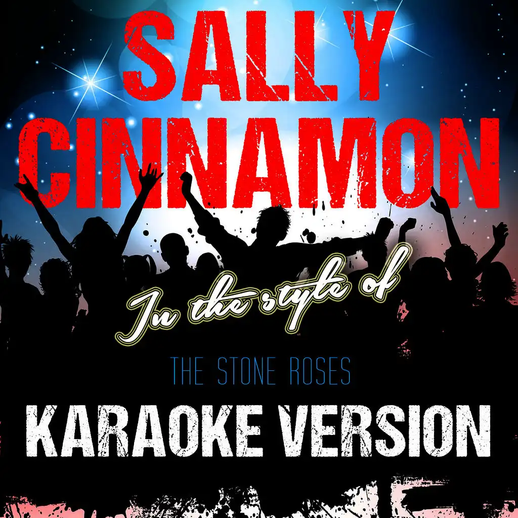 Sally Cinnamon (In the Style of the Stone Roses) [Karaoke Version]