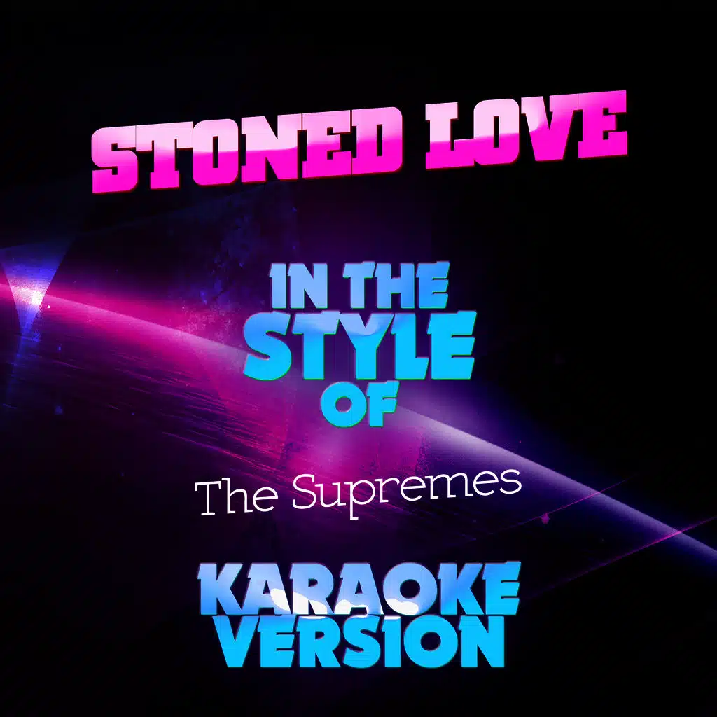 Stoned Love (In the Style of the Supremes) [Karaoke Version]