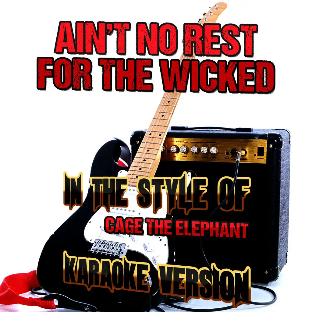 Ain't No Rest for the Wicked (In the Style of Cage the Elephant) [Karaoke Version] - Single