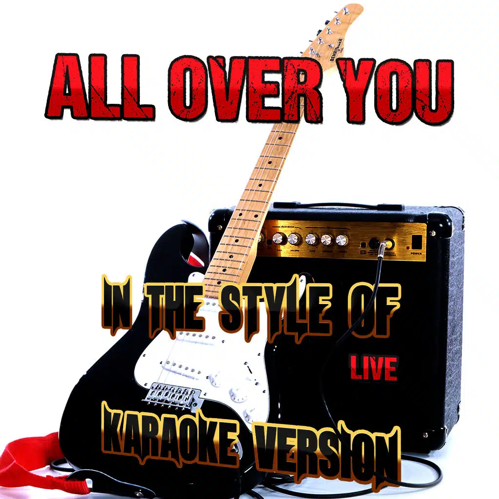 All over You (In the Style of Live) [Karaoke Version]
