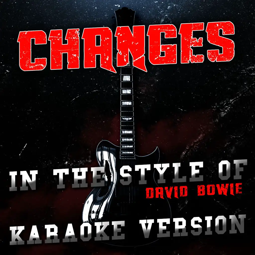 Changes (In the Style of David Bowie) [Karaoke Version]