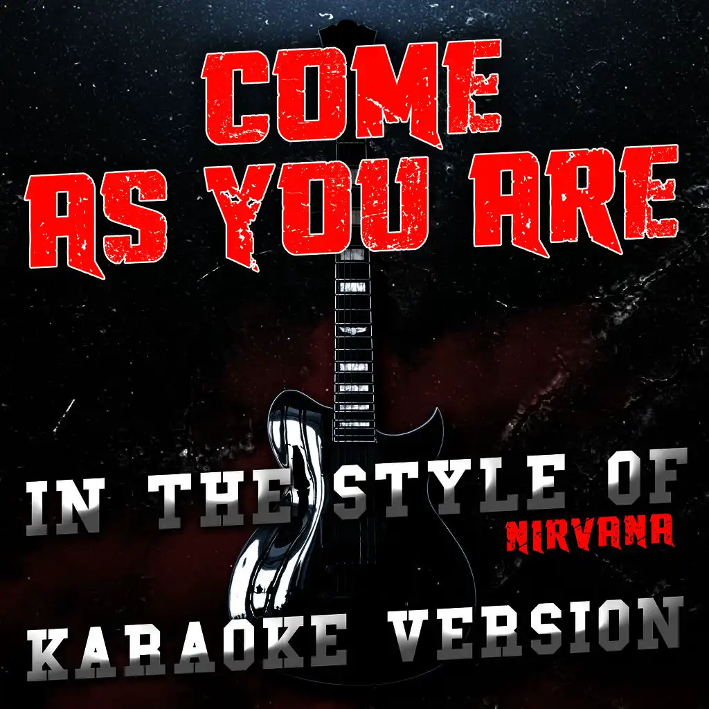 Come as You Are (In the Style of Nirvana) [Karaoke Version] - Single