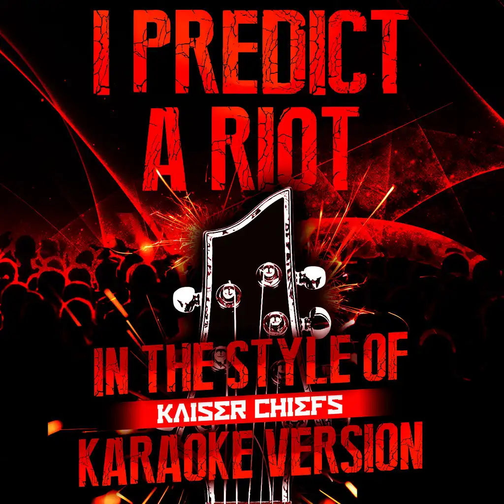 I Predict a Riot (In the Style of Kaiser Chiefs) [Karaoke Version] - Single