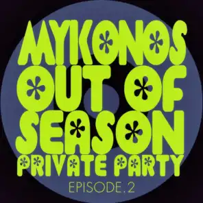 #mykonos out of Season Private Party - Episode.2