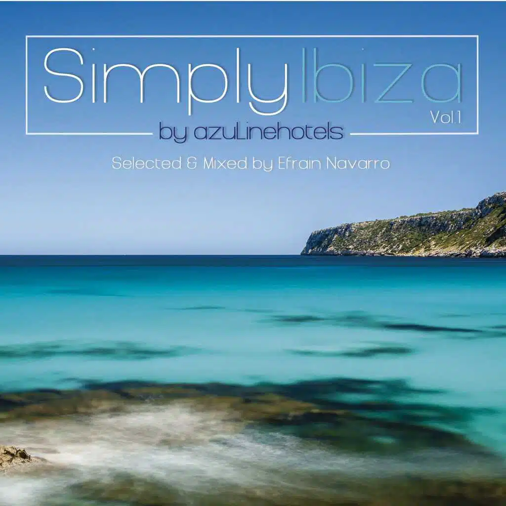 Simply Ibiza by Azulinehotels Vol.1 – Selected & Mixed by Efrain Navarro