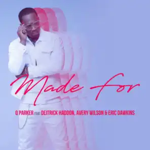 Made For (feat. Deitrick Haddon, Avery Wilson & Eric Dawkins)